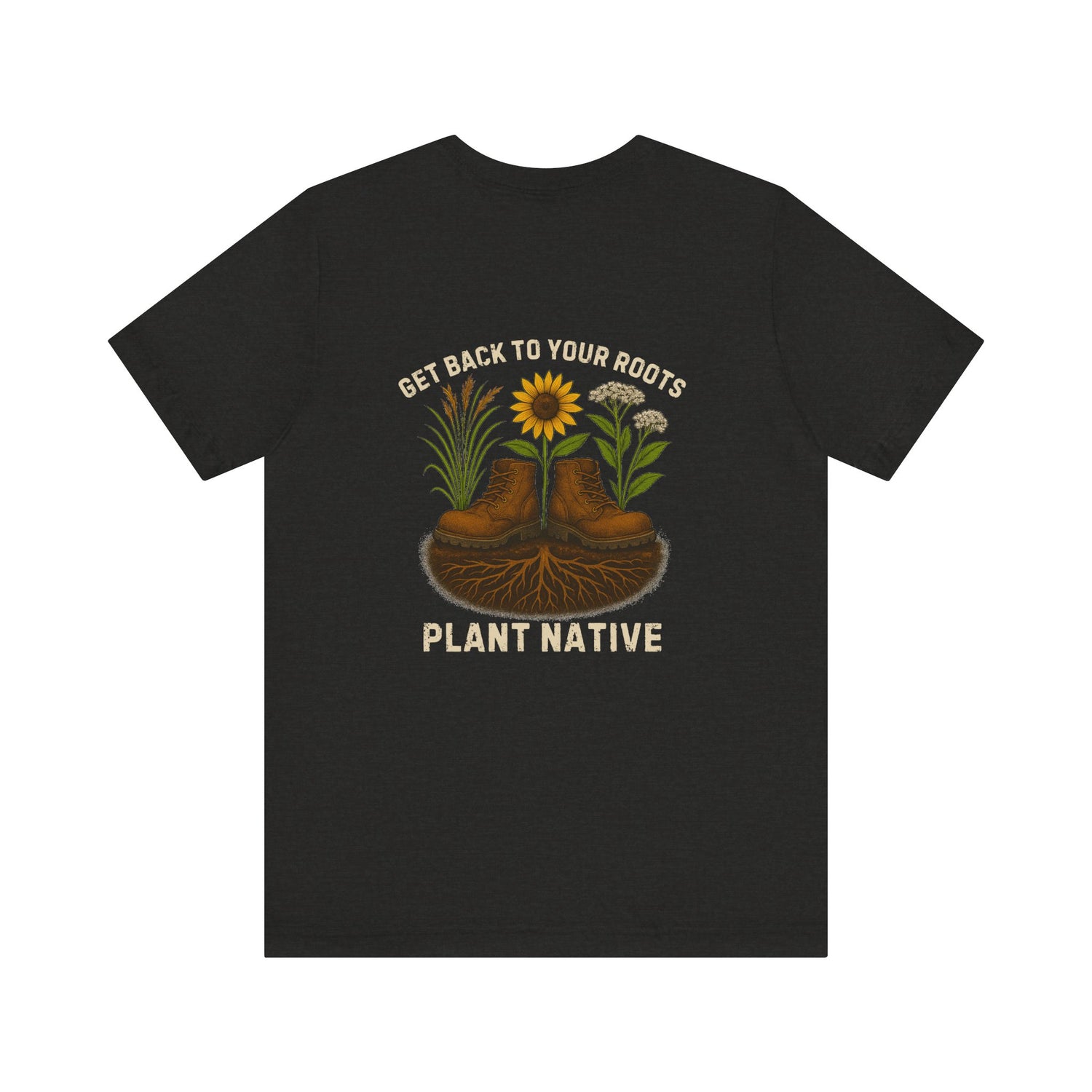 Get Back to Your Roots, Plant Native Tee - shirt back - Heather Black