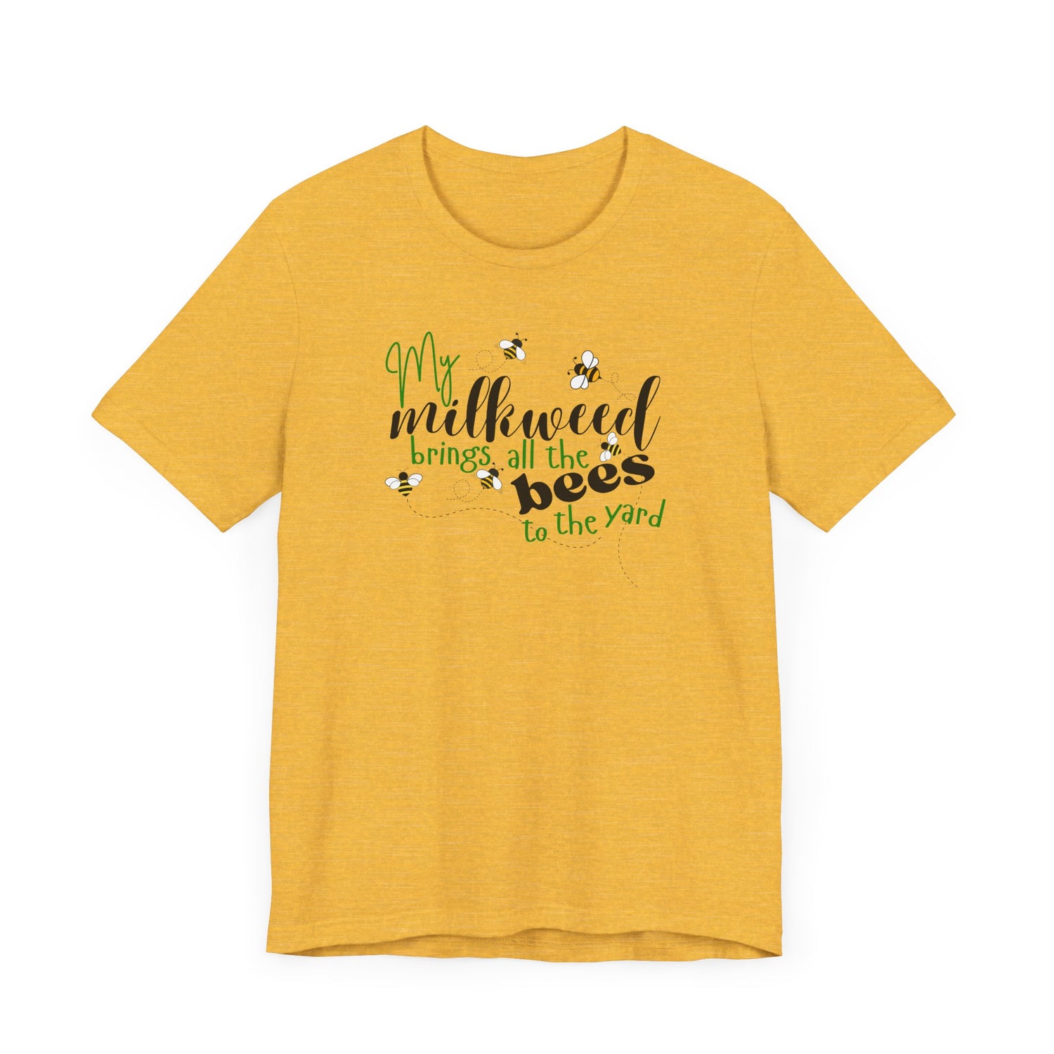 Unisex Tee - "My Milkweed Brings All the Bees"