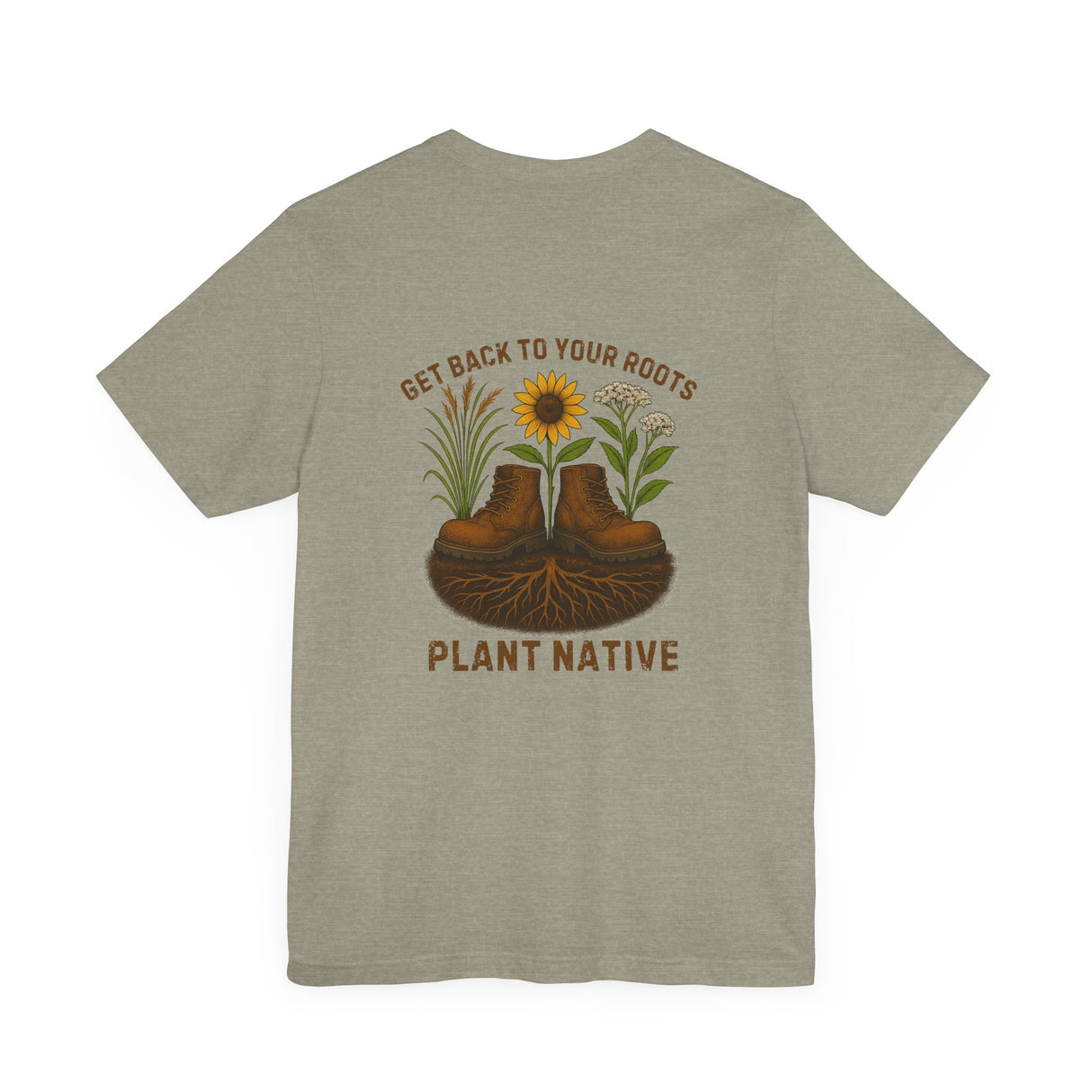 Get Back to Your Roots, Plant Native Tee - shirt back - Heather Stone