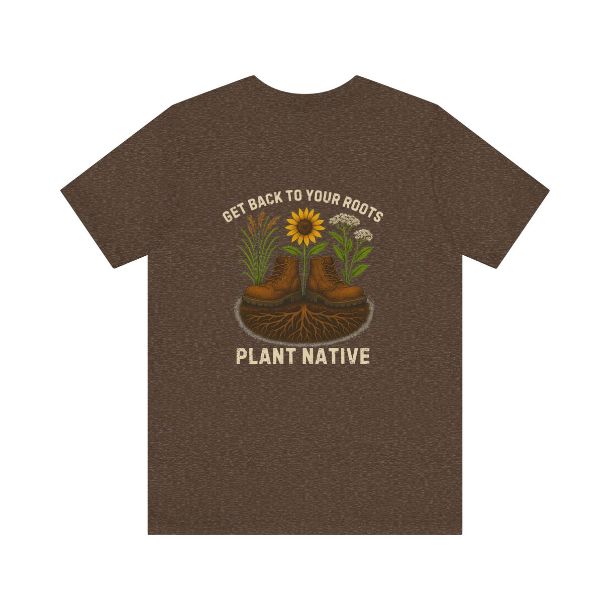 Get Back to Your Roots, Plant Native Tee - shirt back - Heather Brown