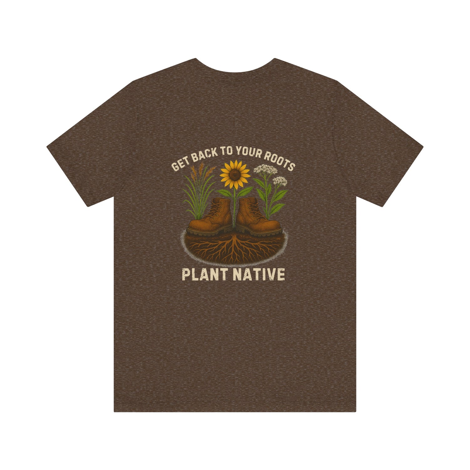 Get Back to Your Roots, Plant Native Tee - shirt back - Heather Brown