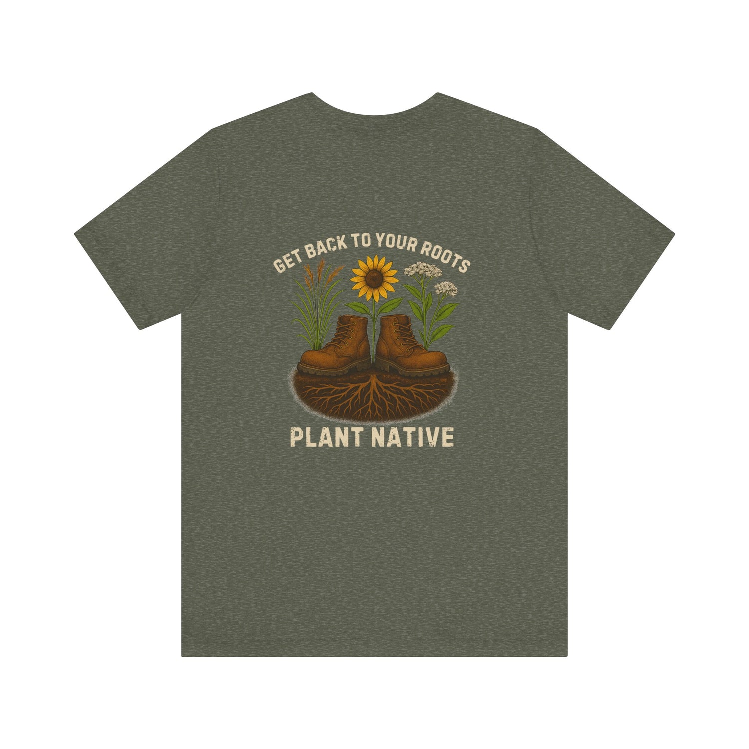 Get Back to Your Roots, Plant Native Tee - shirt back - Heather Military Green