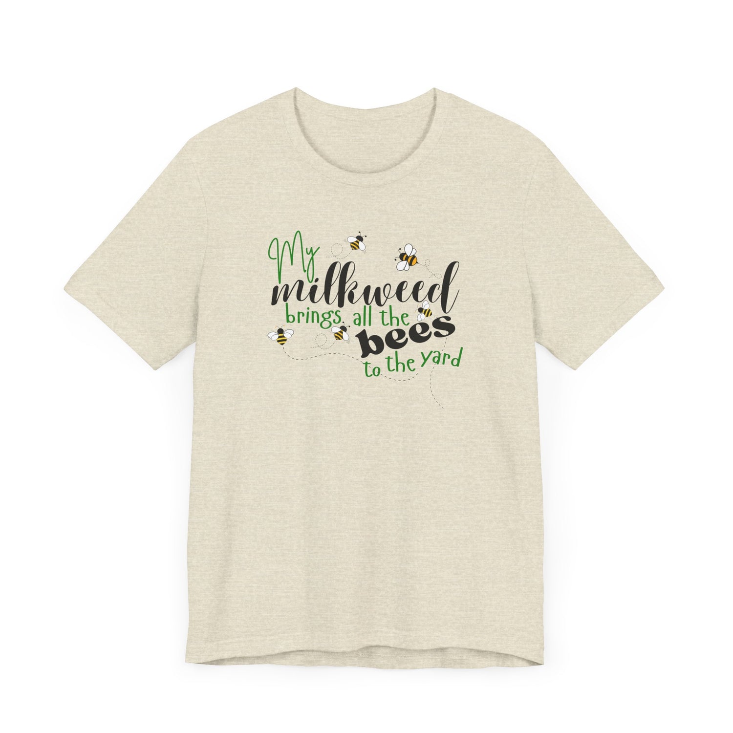 Unisex Tee - "My Milkweed Brings All the Bees"