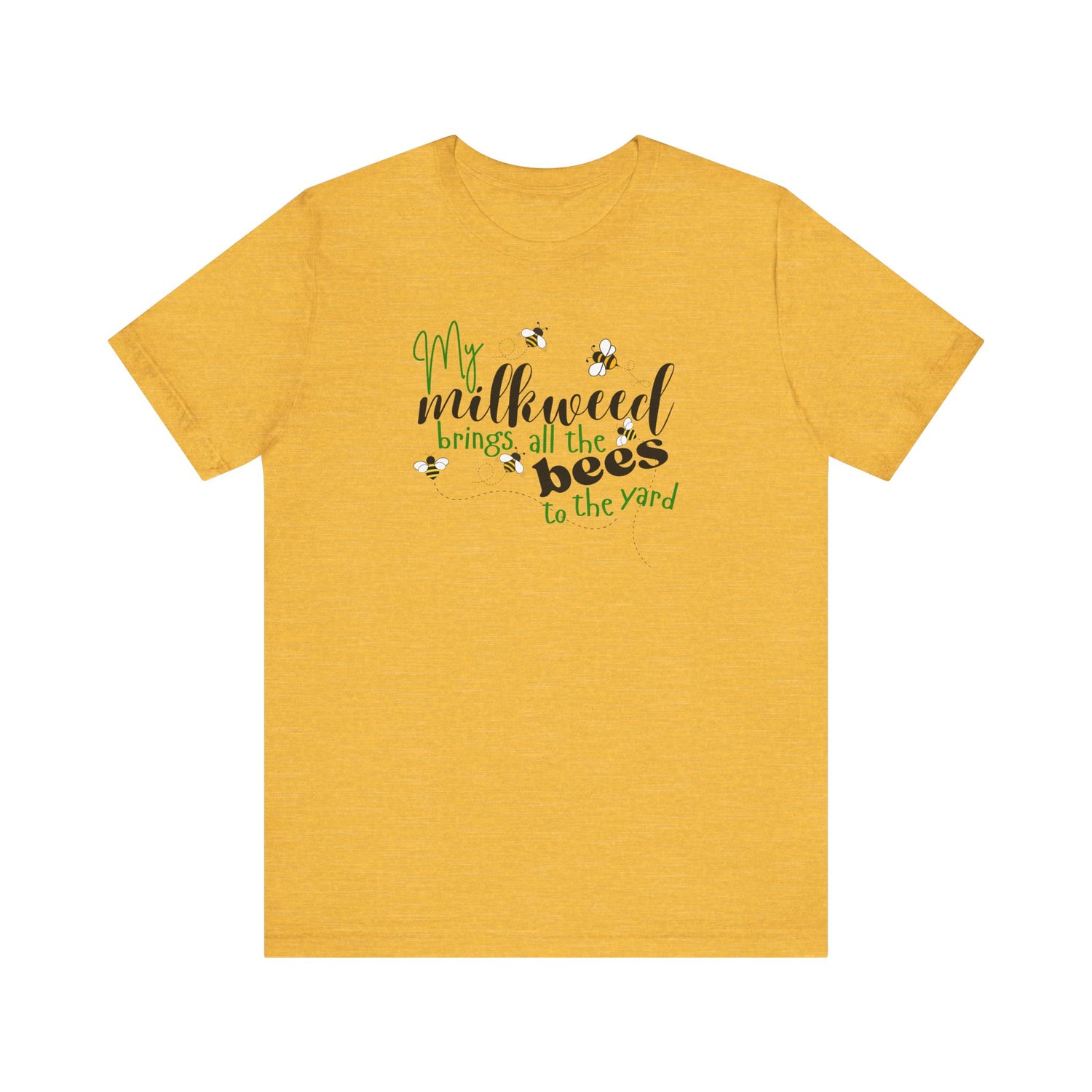 Unisex Tee - "My Milkweed Brings All the Bees"