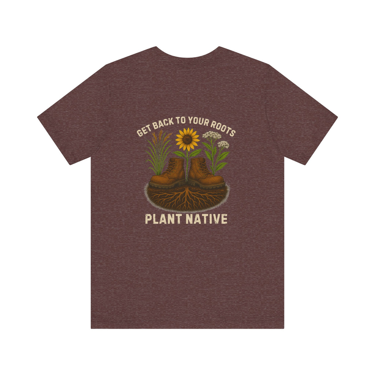 Get Back to Your Roots, Plant Native Tee - shirt back - Heather Maroon