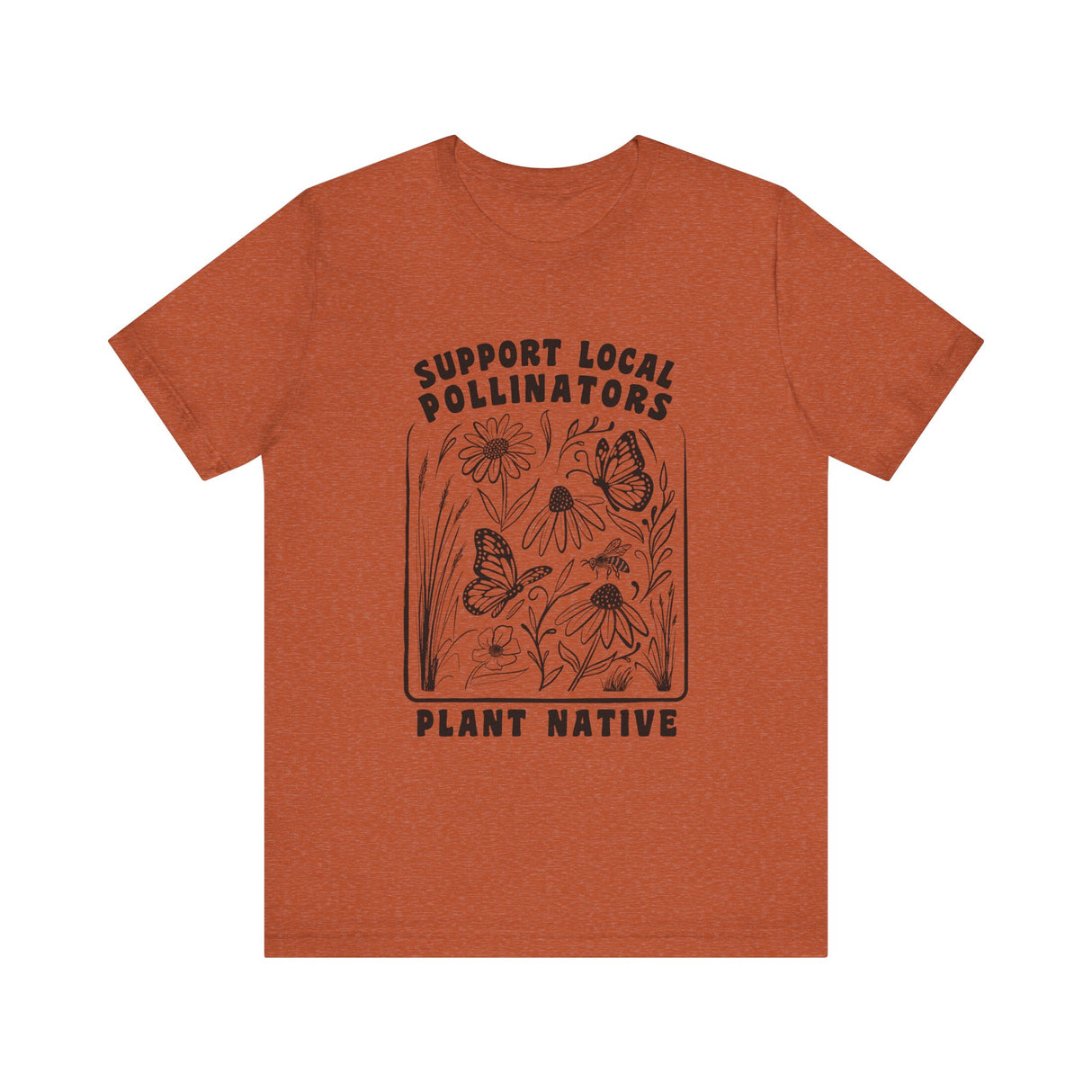 Support Local Pollinators Unisex Tee Shirt Front - Heather Autumn