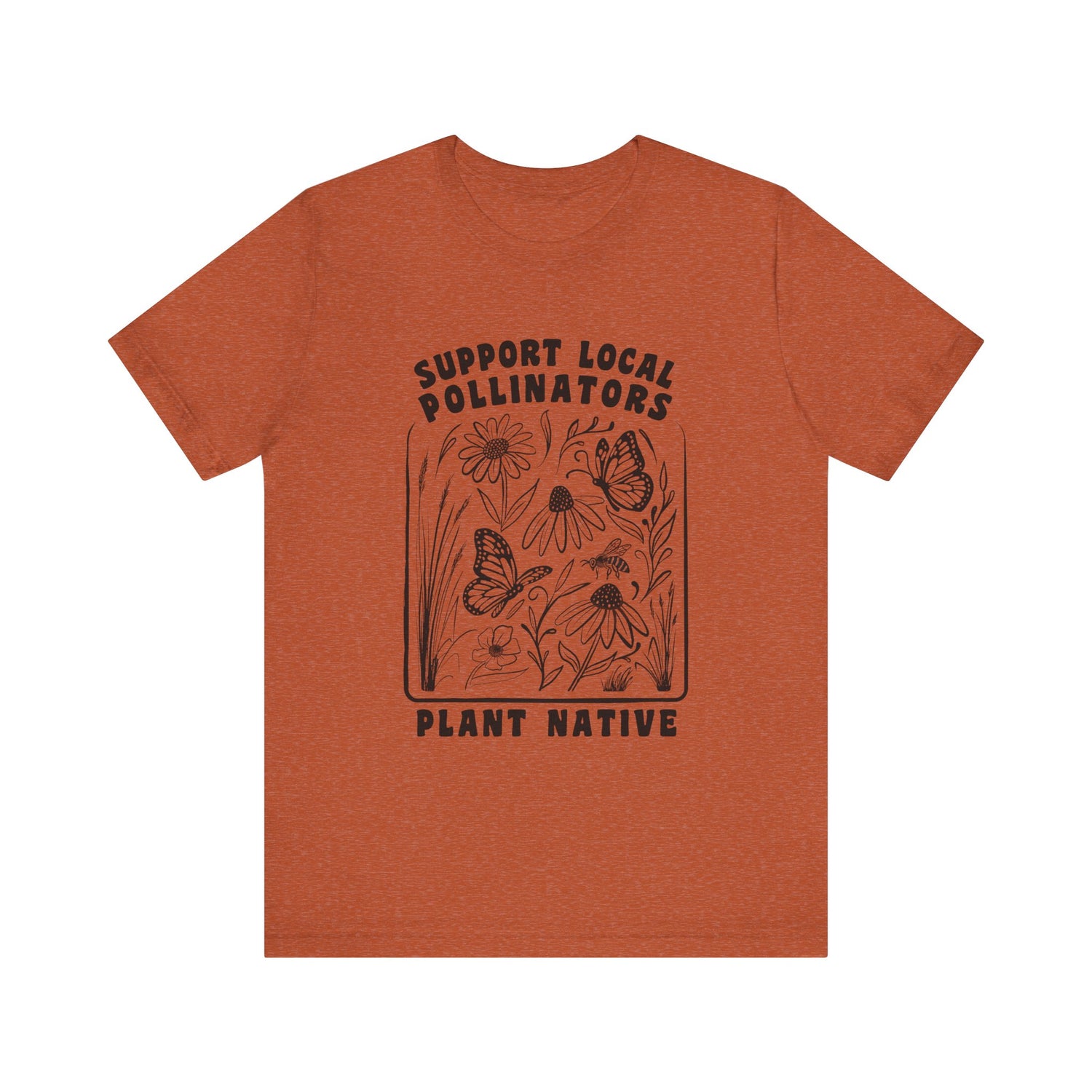 Support Local Pollinators Unisex Tee Shirt Front - Heather Autumn