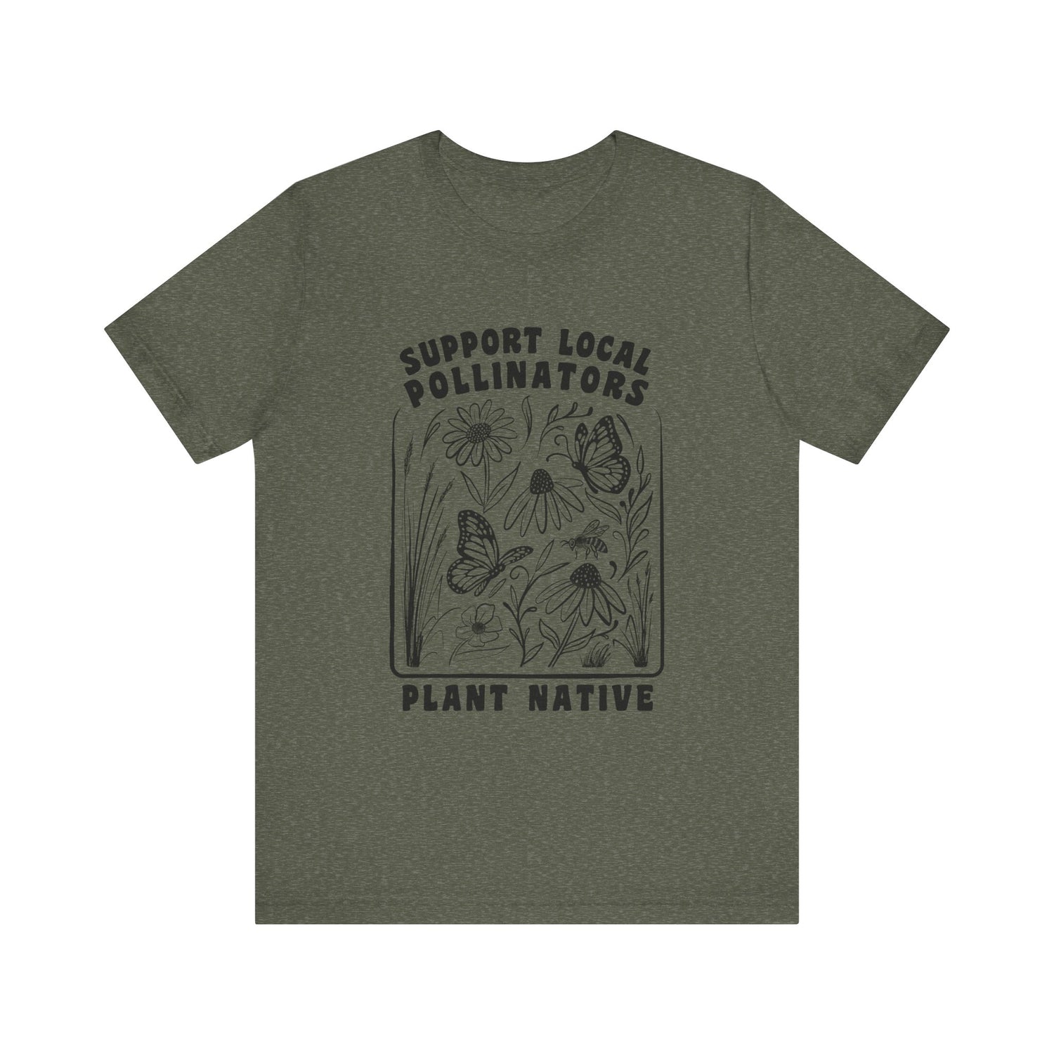 Support Local Pollinators Unisex Tee Shirt Front - Heather Military Green