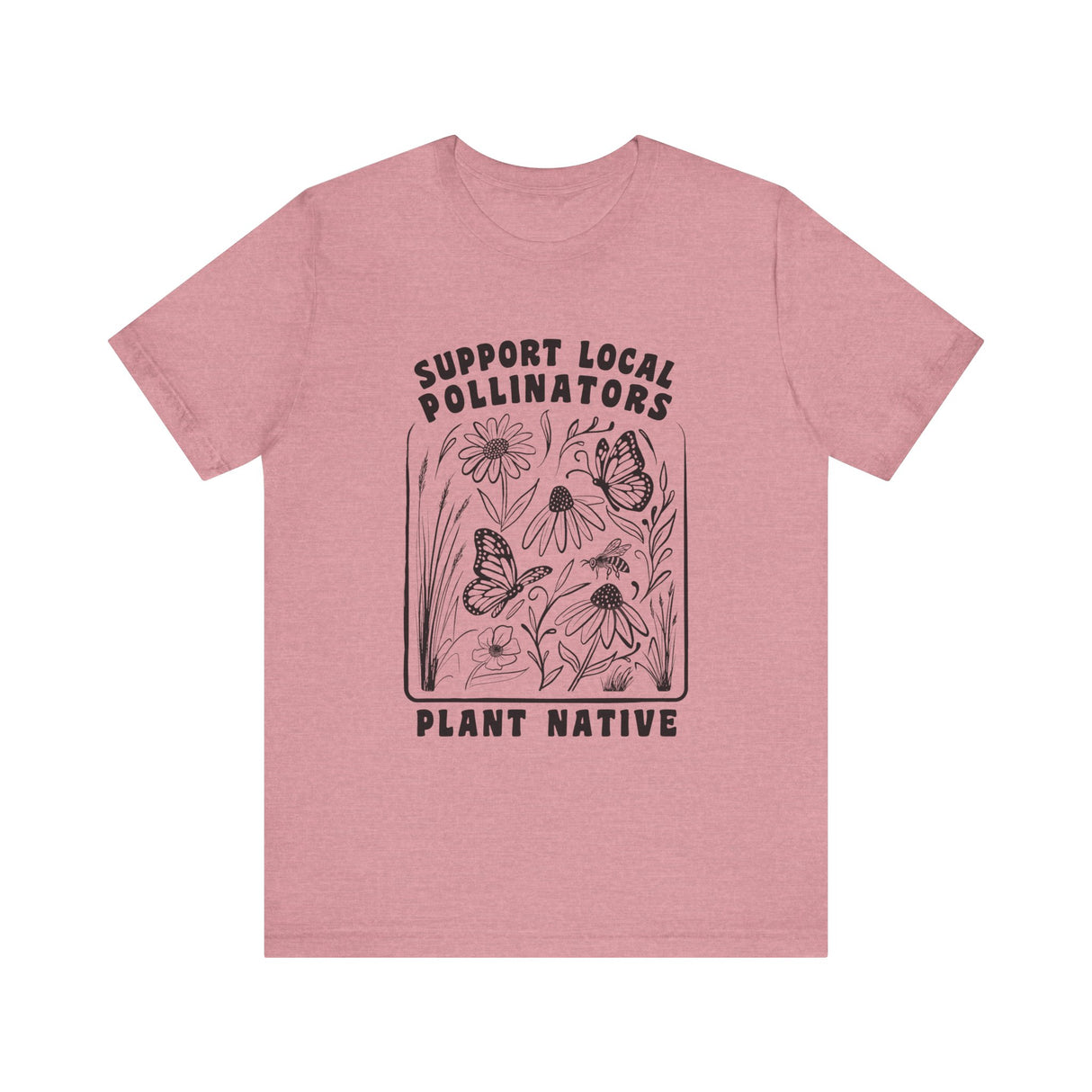 Support Local Pollinators Unisex Tee Shirt Front - Heather Orchid