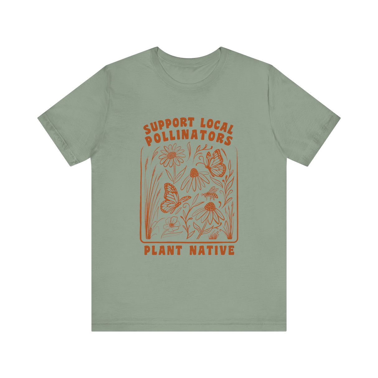 Support Local Pollinators Unisex Tee Shirt Front - Sage