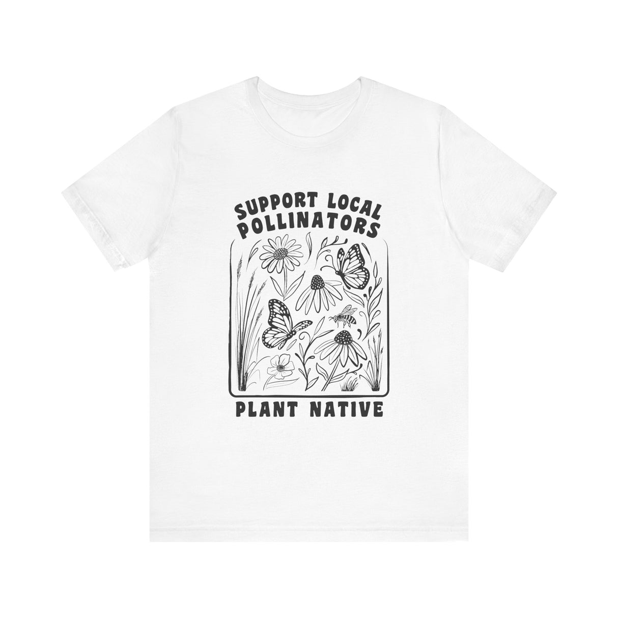 Support Local Pollinators Unisex Tee Shirt Front - White