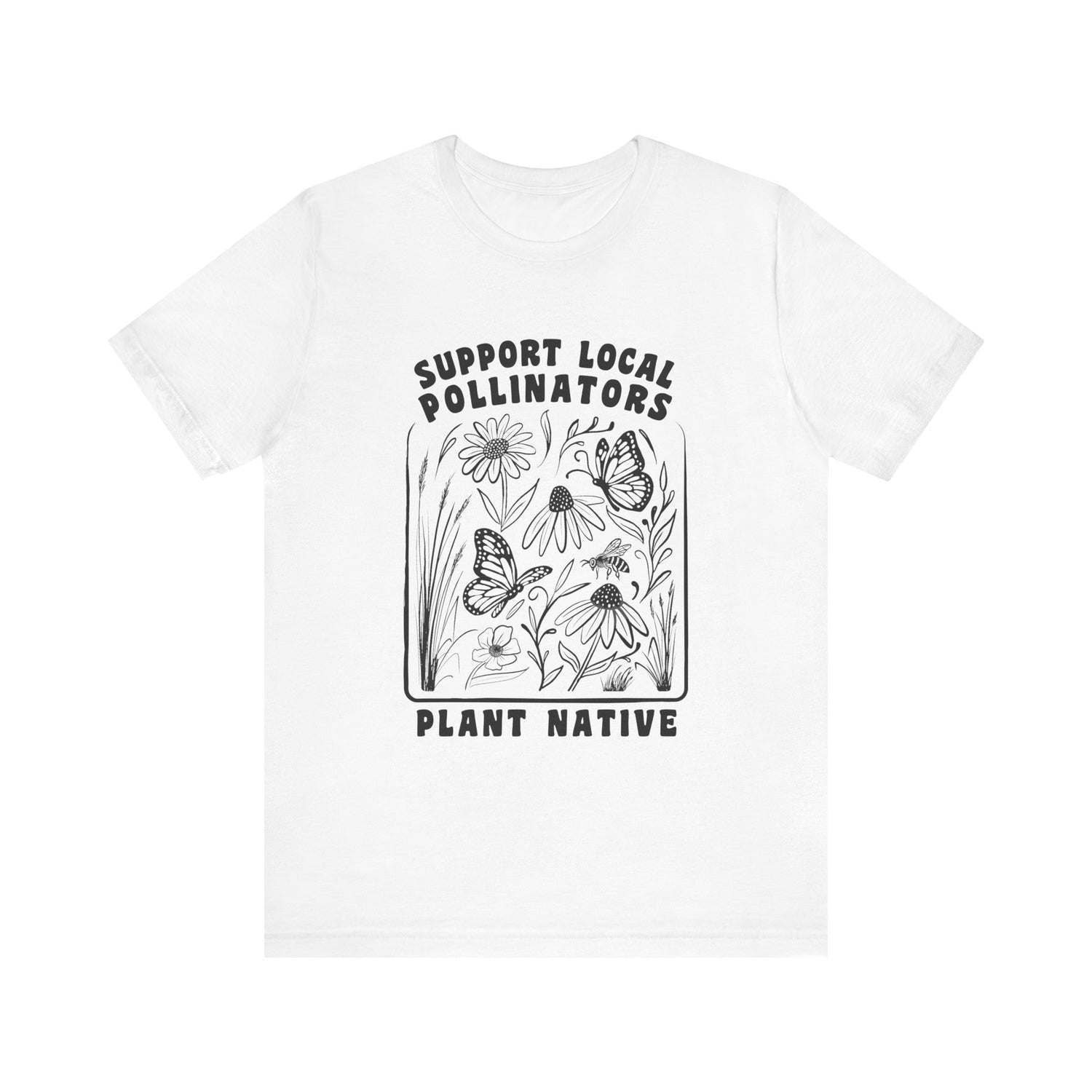 Support Local Pollinators Unisex Tee Shirt Front - White