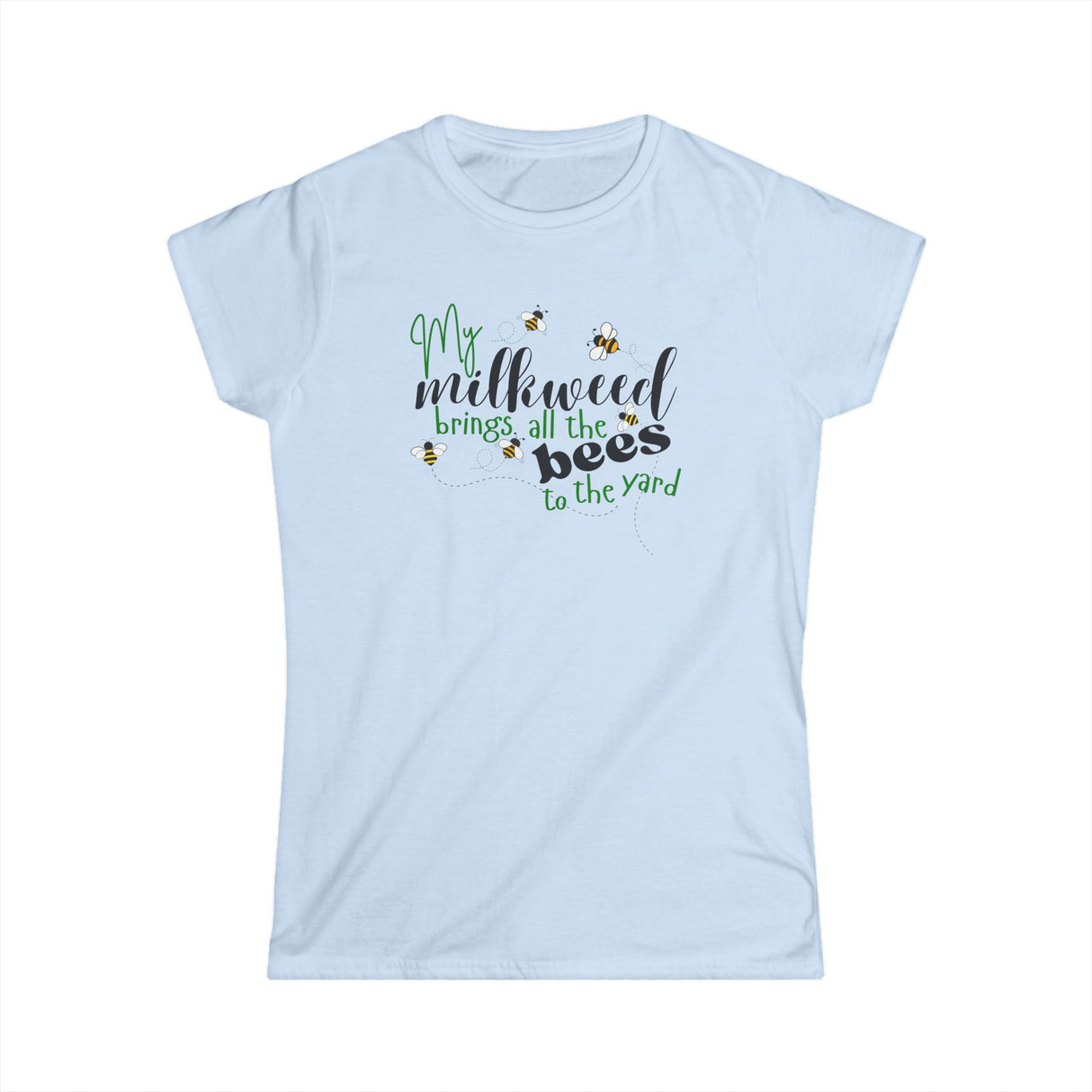 Women's Tee - My Milkweed Brings All The Bees - front- Light Blue