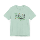 Unisex Tee - "My Milkweed Brings All the Bees to the Yard"