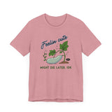 Plant Tee - 'feelin cute, might die later, IDK'