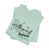 Unisex Tee - "My Milkweed Brings All the Bees to the Yard"