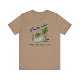 Plant Tee - 'feelin cute, might die later, IDK'