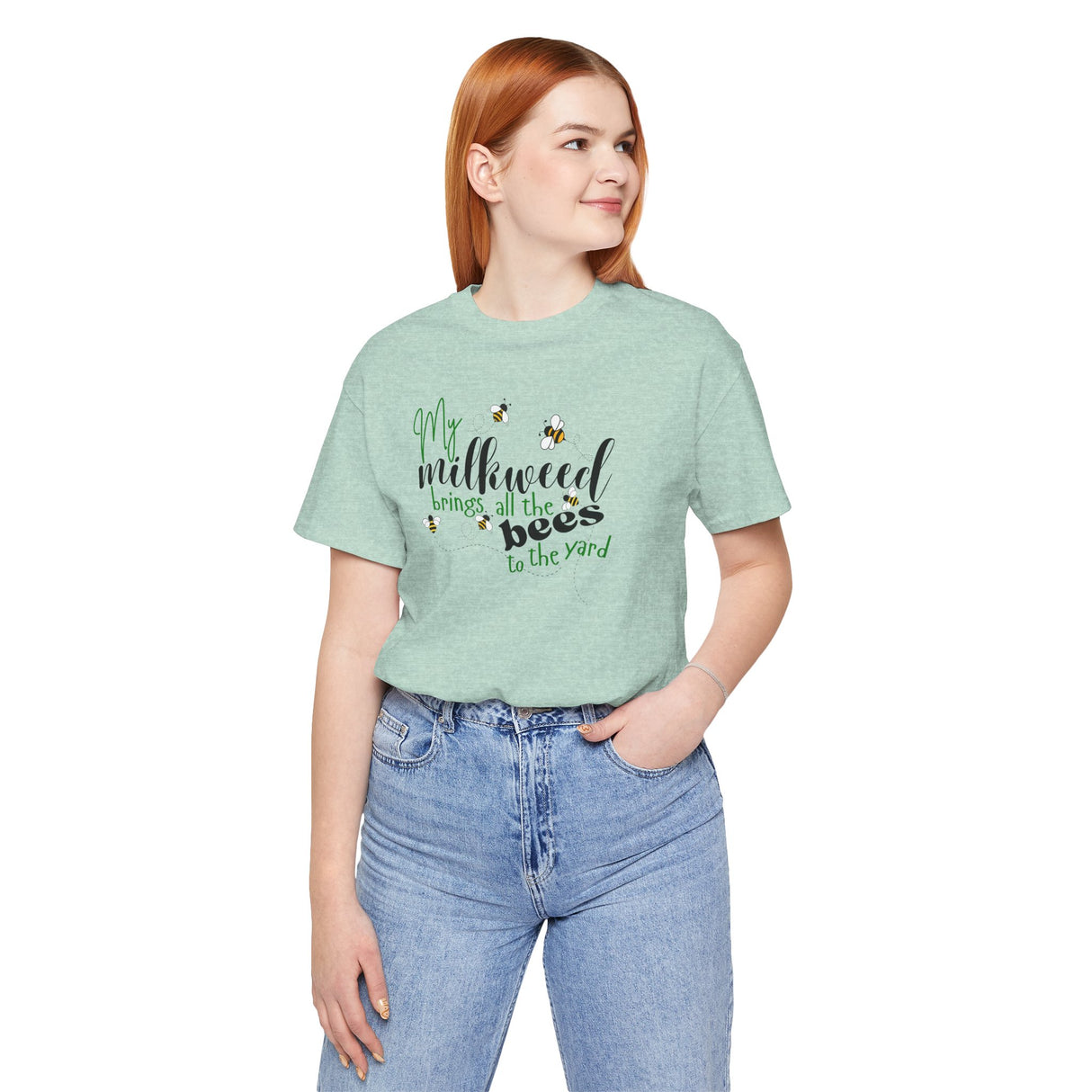 Unisex Tee - "My Milkweed Brings All the Bees to the Yard"