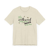 Unisex Tee - "My Milkweed Brings All the Bees to the Yard"