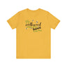 Unisex Tee - "My Milkweed Brings All the Bees to the Yard"