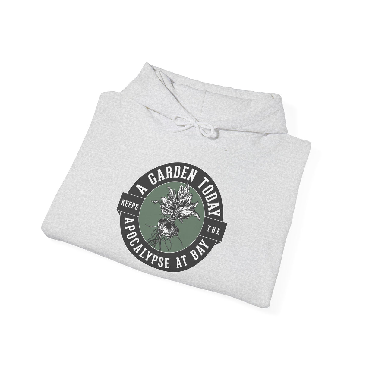 A Garden Today Keeps the Apocalypse at Bay Hoodie - folded - Ash