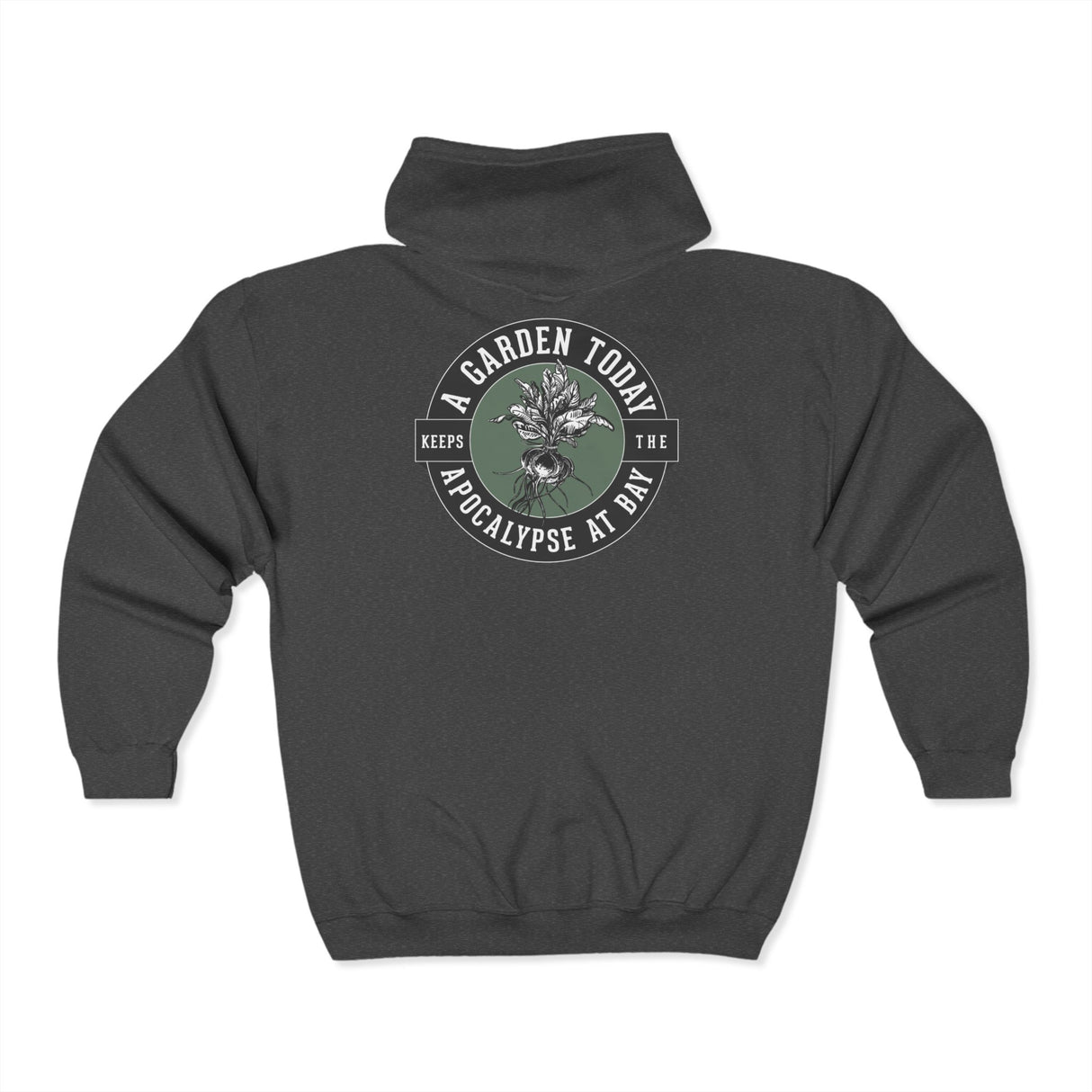 A Garden Today Keeps the Apocalypse at Bay Zip Hoodie - Back - Dark Heather