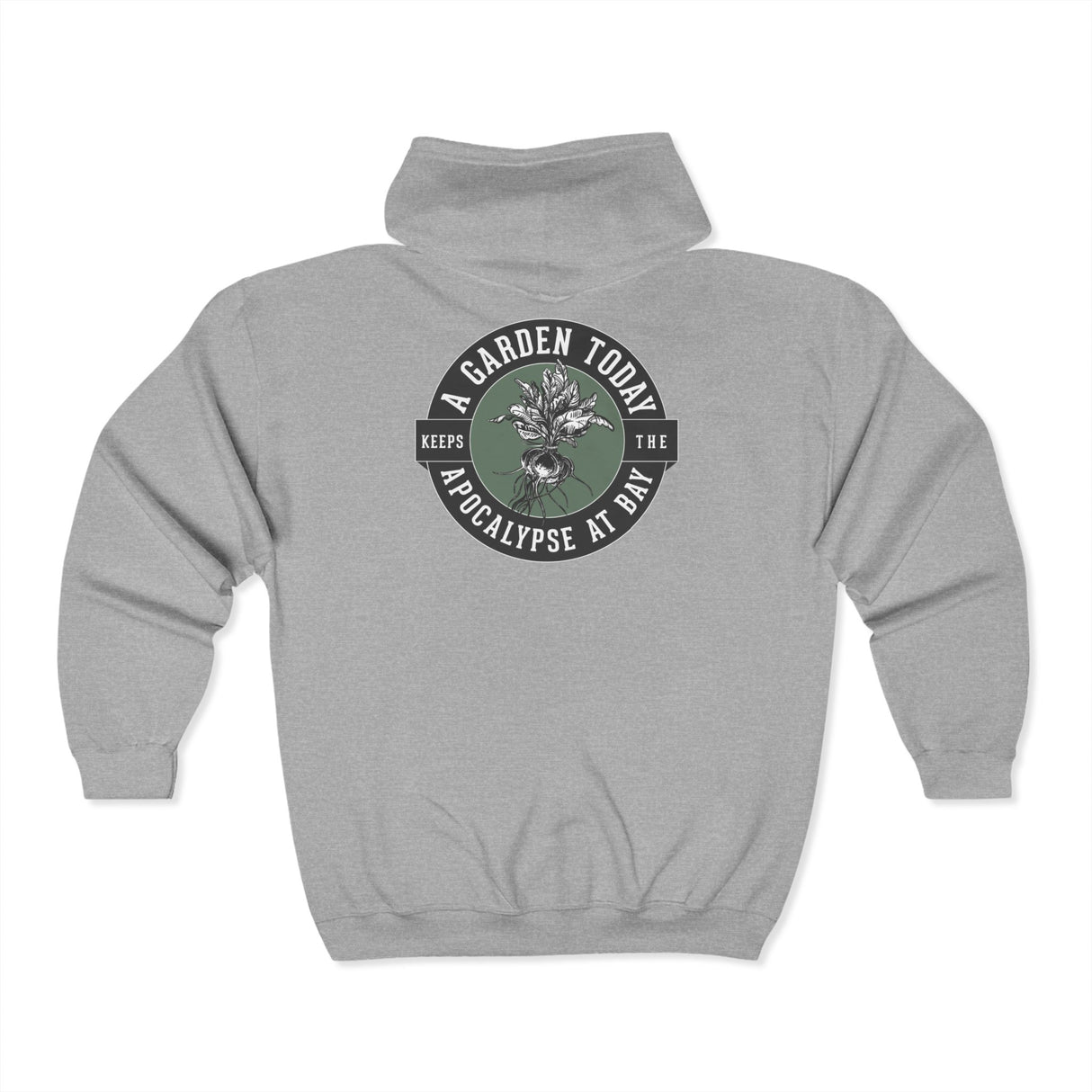 A Garden Today Keeps the Apocalypse at Bay Zip Hoodie - Back - Sport Gray