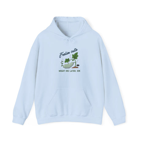 Unisex Hoodie - Feelin' Cute Might Die Later IDK - front - Light Blue