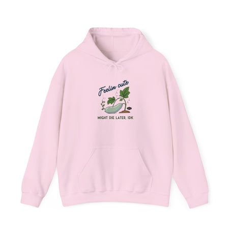 Unisex Hoodie - Feelin' Cute Might Die Later IDK - front - Light Pink