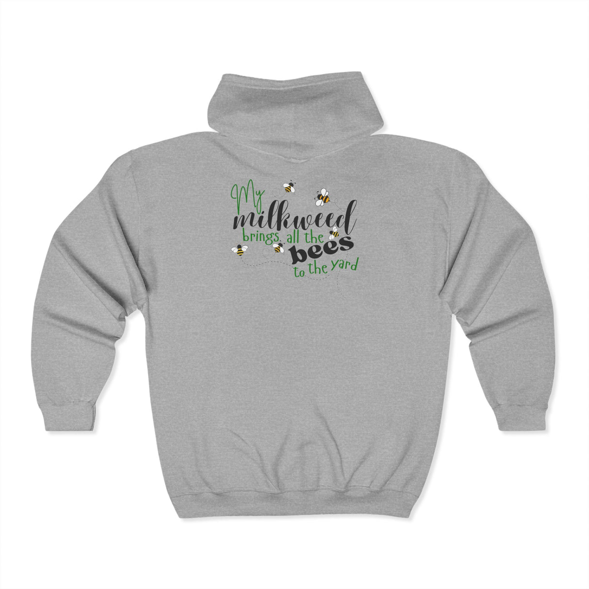 My Milkweed Brings all the Bees to the Yard Zip Hoodie - back