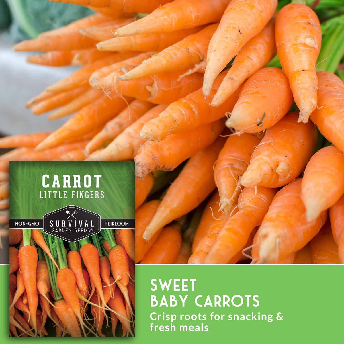 Sweet baby carrots piled in the background with a product label overlay in the lower left and a green text panel in the lower right reading 'SWEET BABY CARROTS' and 'Crisp roots for snacking & fresh meals.' The visible brand on the package is Survival Garden Seeds, with variety name Carrot Little Fingers and Herloom also shown.