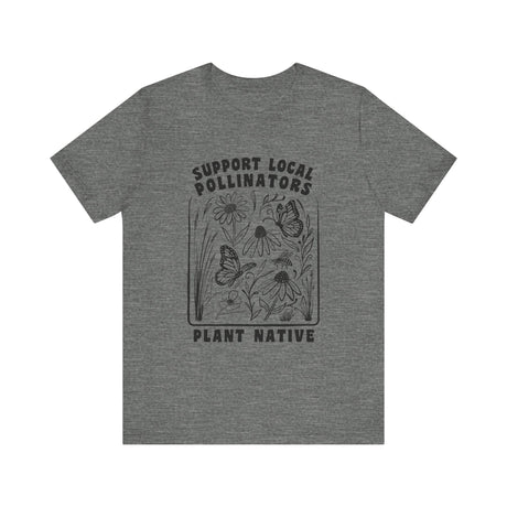 Support Local Pollinators Unisex Tee Shirt Front - Deep Heather