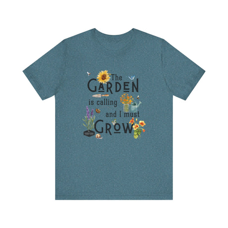 The Garden is Calling so I Must Grow Unisex Tee - front - Heather Deep Teal